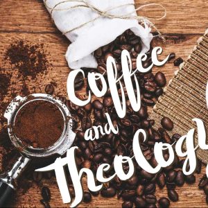 Coffee & Theology Small Group