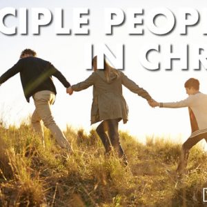 Disciple People in Christ