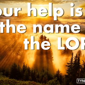 Our Help Is In the Name of the Lord