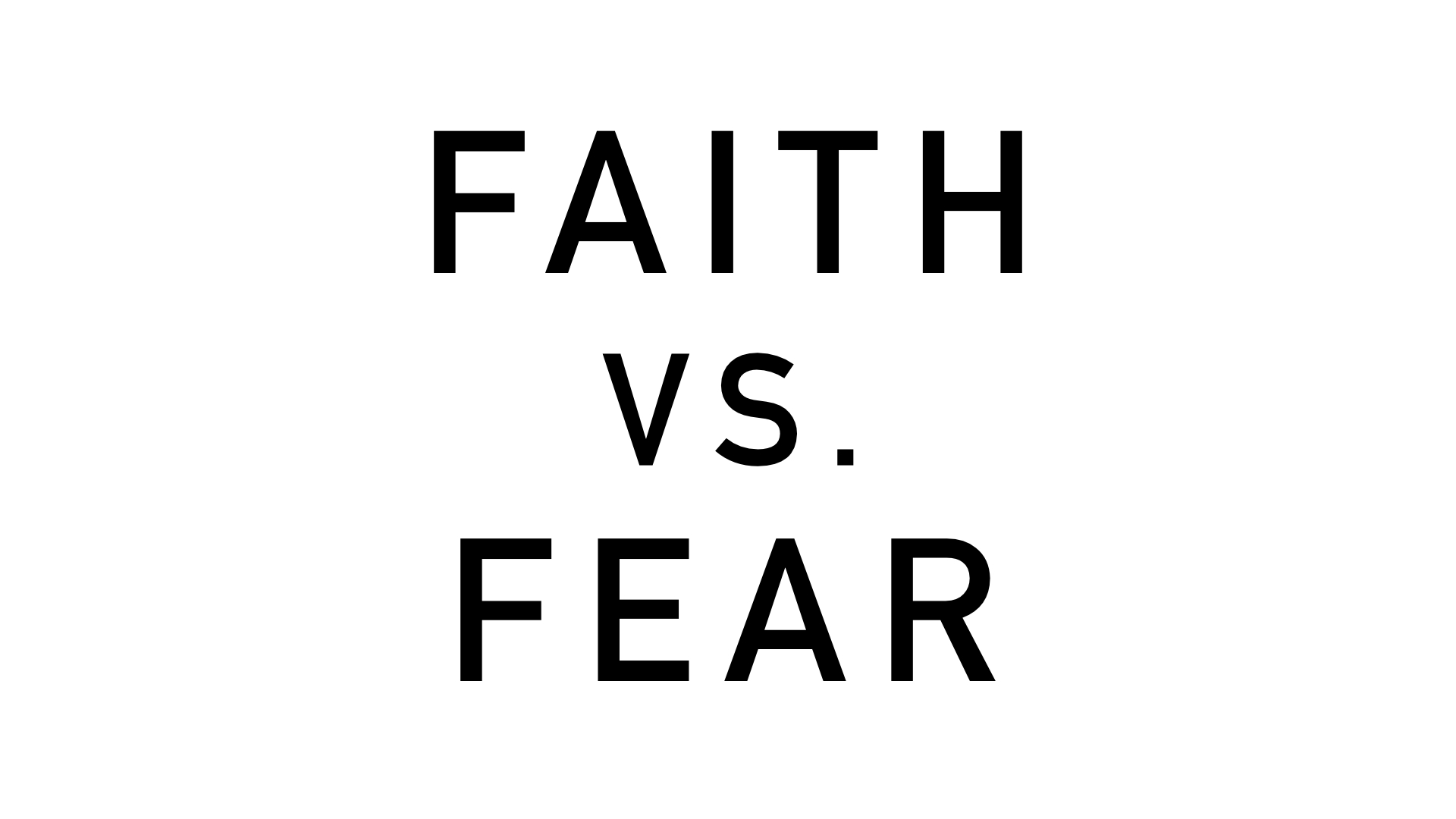 Faith Vs Fear 0345