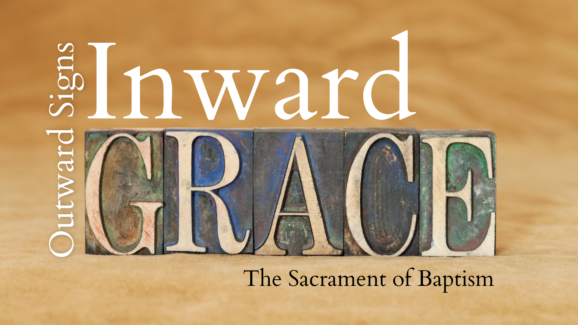 Outward Sign, Inward Grace: Baptism – tynerumc.org