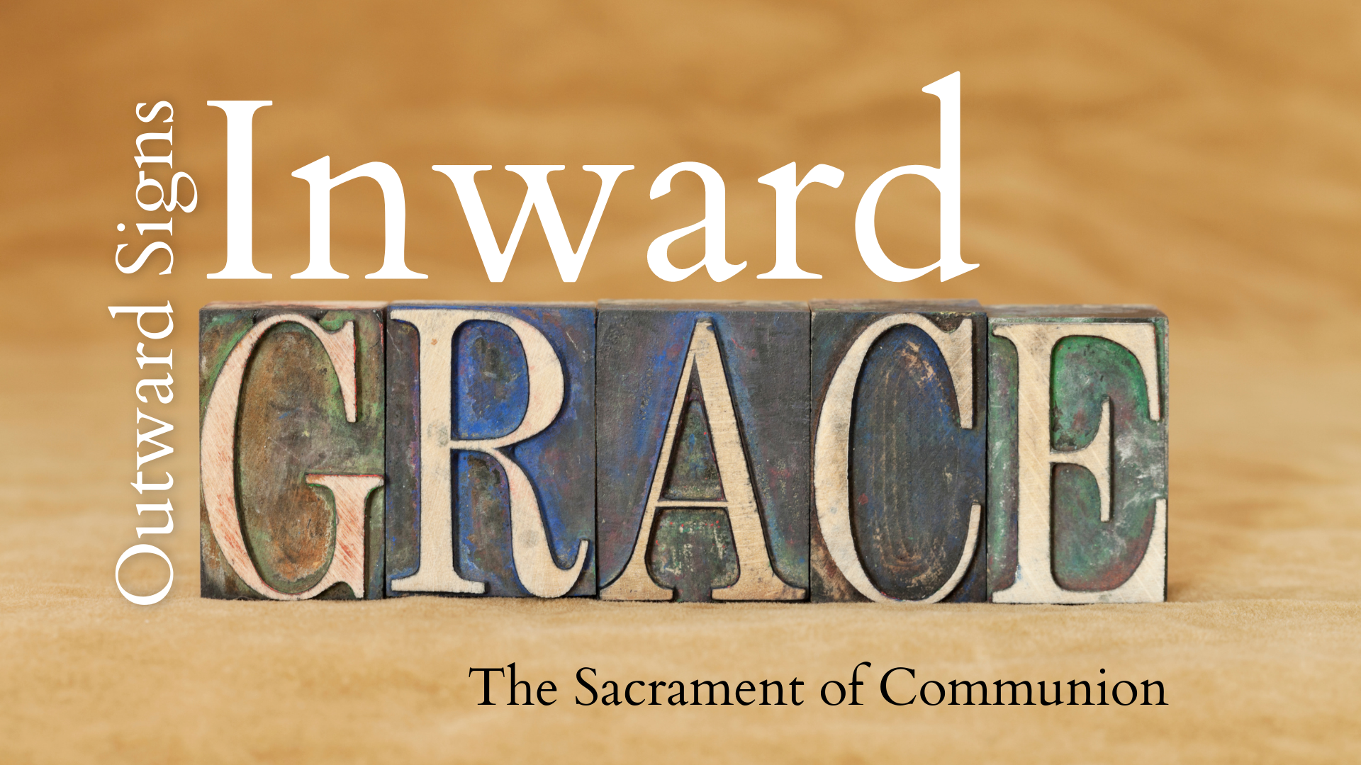 Outward Sign Outward Sign, Inward Grace: Communion – tynerumc.org
